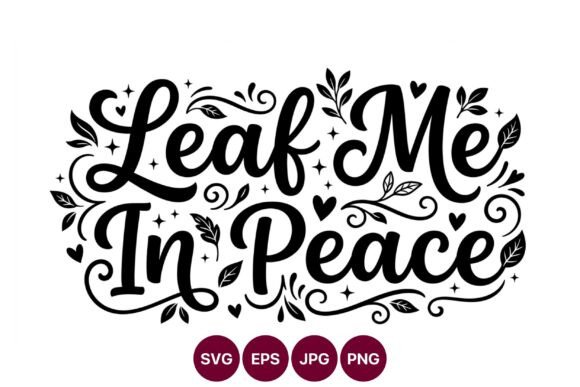 Leaf Me in Peace Hand Lettering